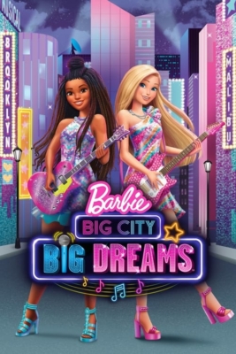 Barbie: Big City, Big Dreams บาบี้ เมืองใหญ่ ความฝันอันยิ่งใหญ่ (2021)