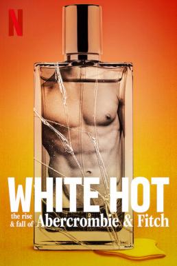 White Hot: The Rise & Fall of Abercrombie & Fitch แบรนด์รุ่งสู่แบรนด์ร่วง (2022)