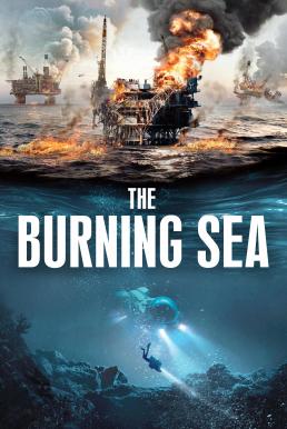 The Burning Sea มหาวิบัติหายนะทะเลเพลิง (2021)