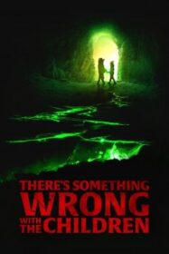 There’s Something Wrong with the Children (2023) บรรยายไทย